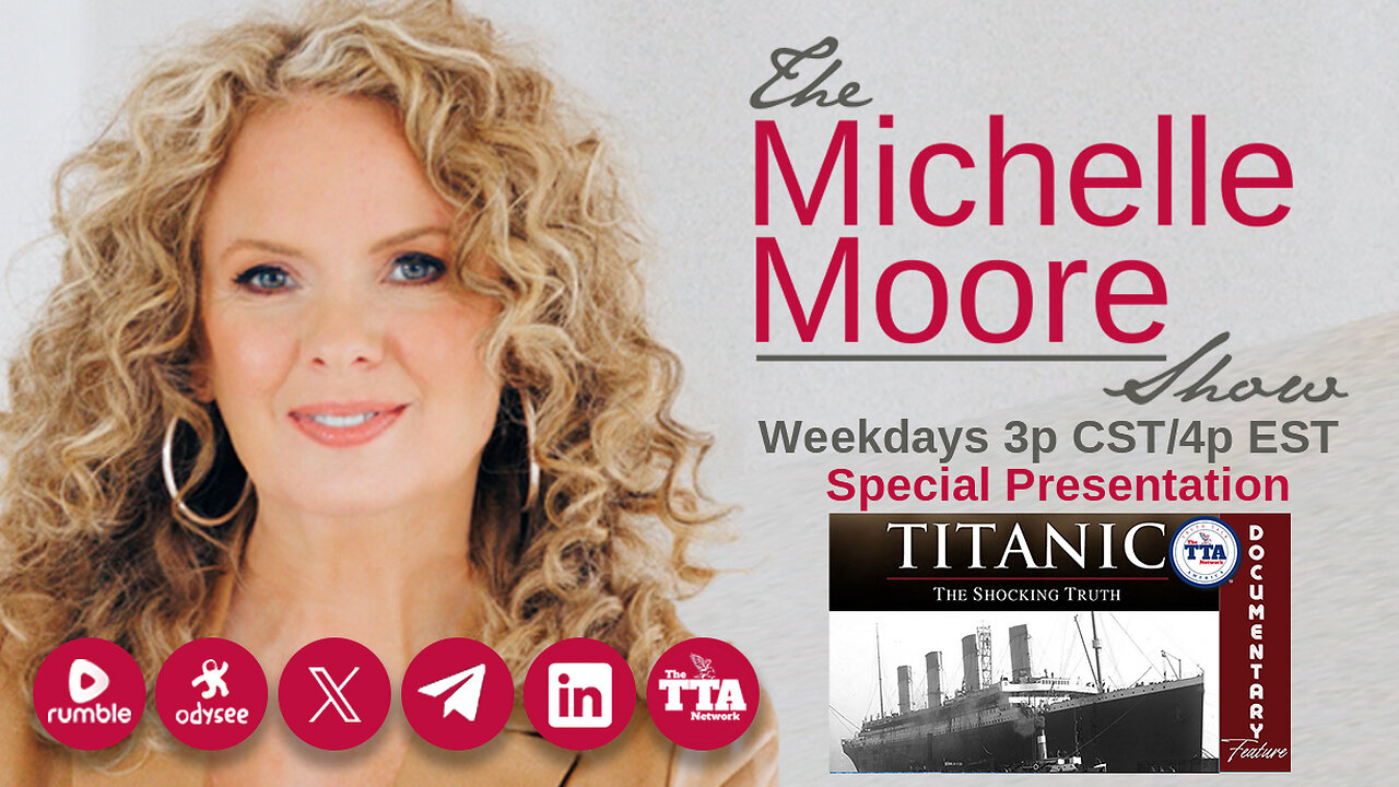 Documentary Feature: 'Titanic: The Shocking Truth' The Michelle Moore Show (Apr 8, 2025)