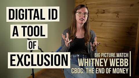 DIGITAL ID: A Tool of EXCLUSION | Whitney Webb