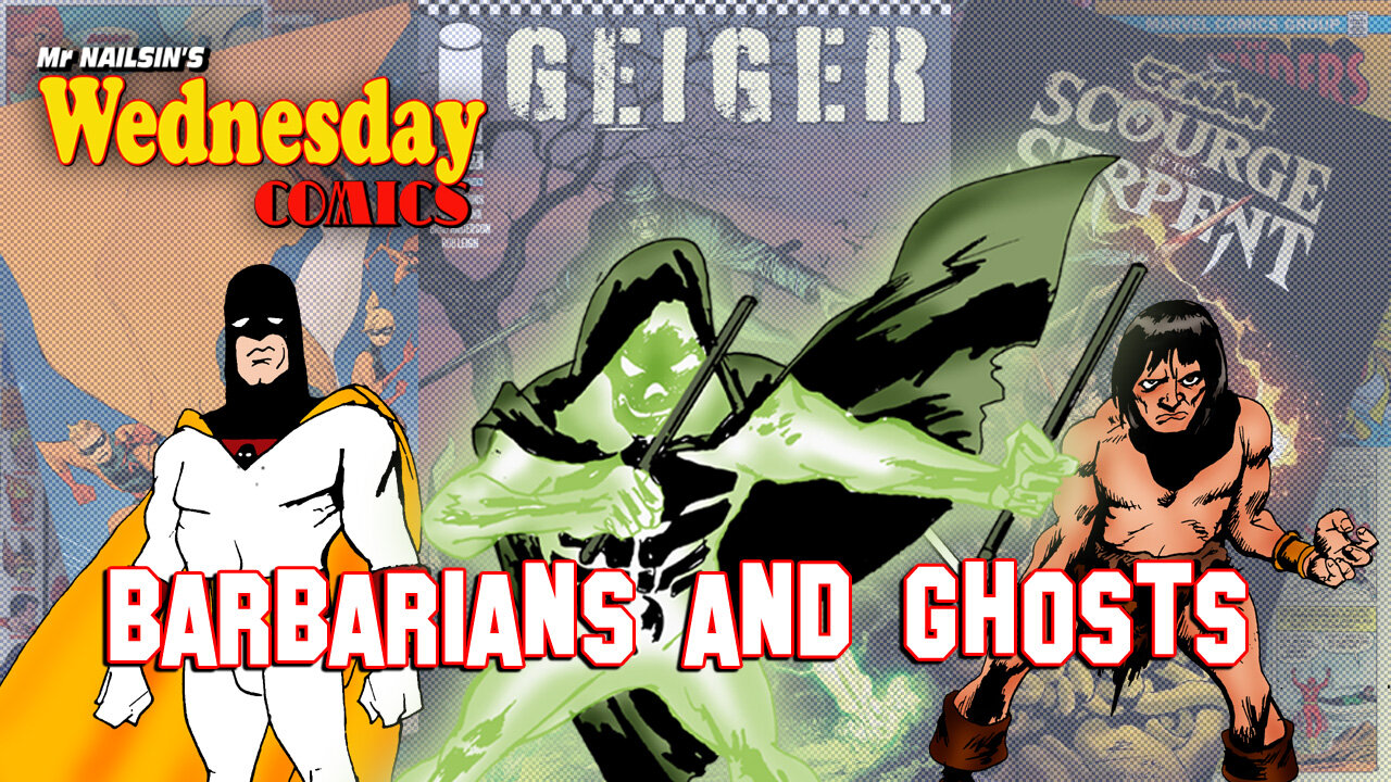 Mr Nailsin's Wednesday Comics: Barbarians And Ghosts