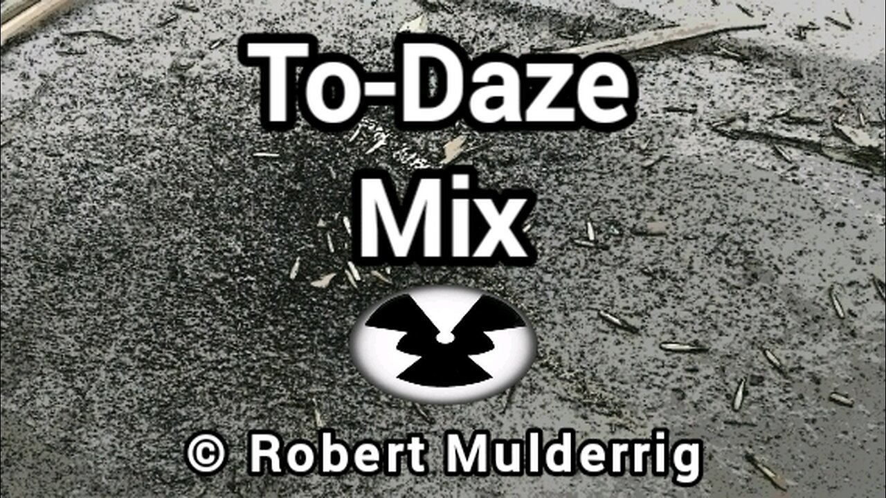 To-Daze Mix © Robert Mulderrig