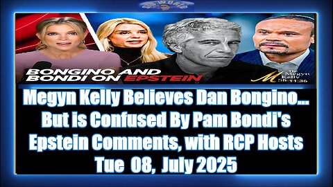 Megyn Kelly Believes Dan Bongino... But is Confused By Pam Bondi's Epstein Comments, with RCP Hosts
