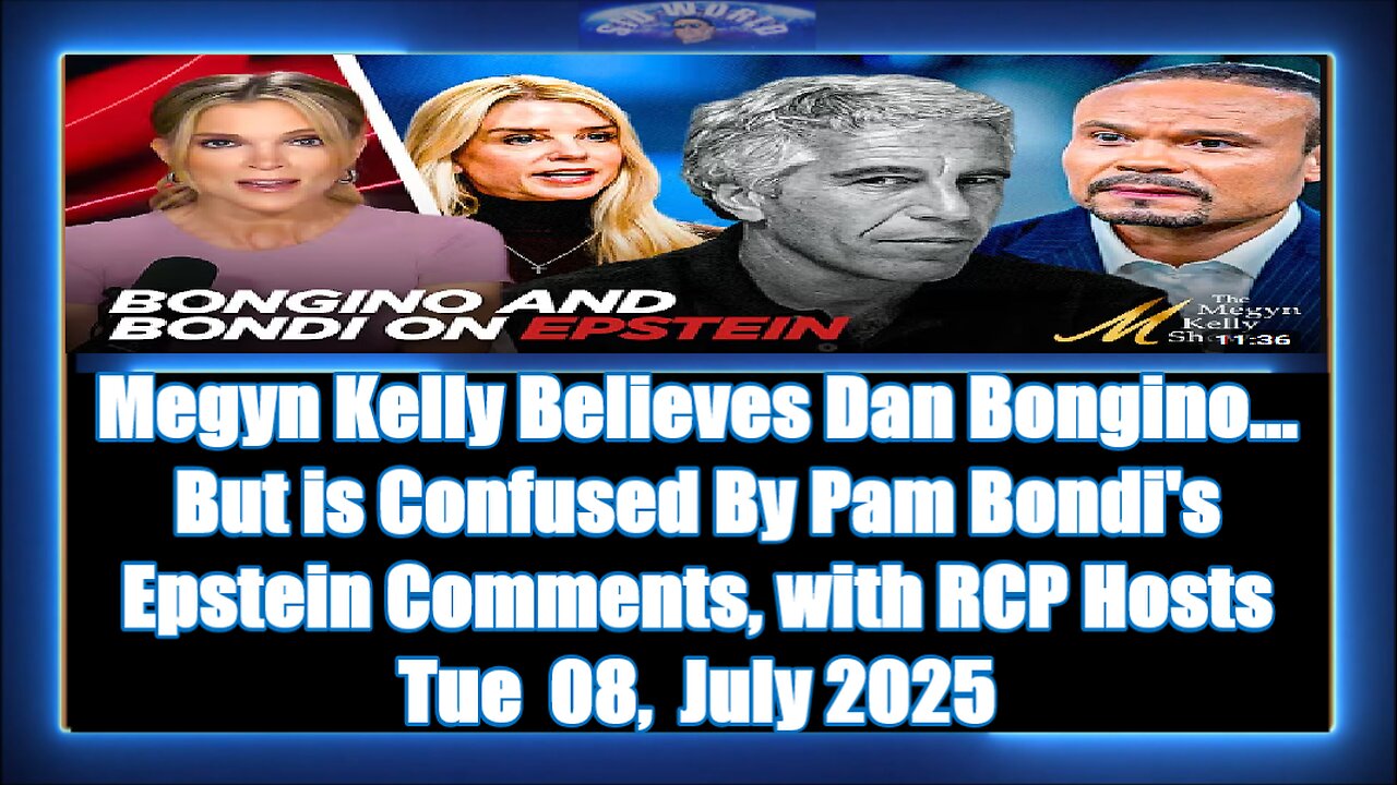 Megyn Kelly Believes Dan Bongino... But is Confused By Pam Bondi's Epstein Comments, with RCP Hosts