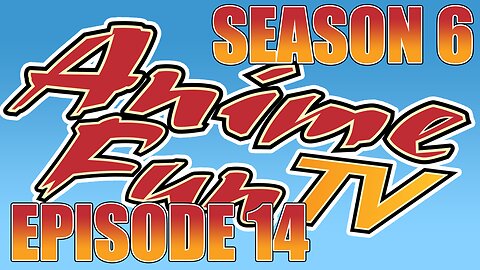 AnimeFunTV - Season 6 - Episode 14