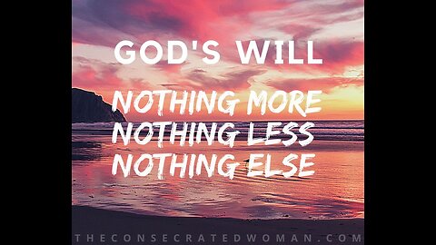 God's Perfect Will Be Done!