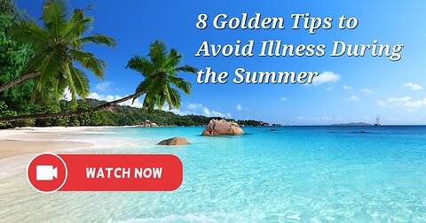8 Golden Tips to Avoid Illness During the Summer