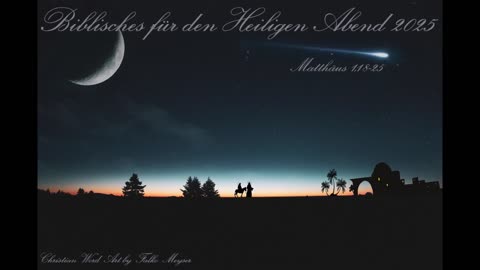 Biblisches für den Heiligen Abend 2025, zu Matthäus 1,18-25
