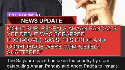 Mohit Suri Reveals Ahaan Pandays Yrf Debut Was Sc