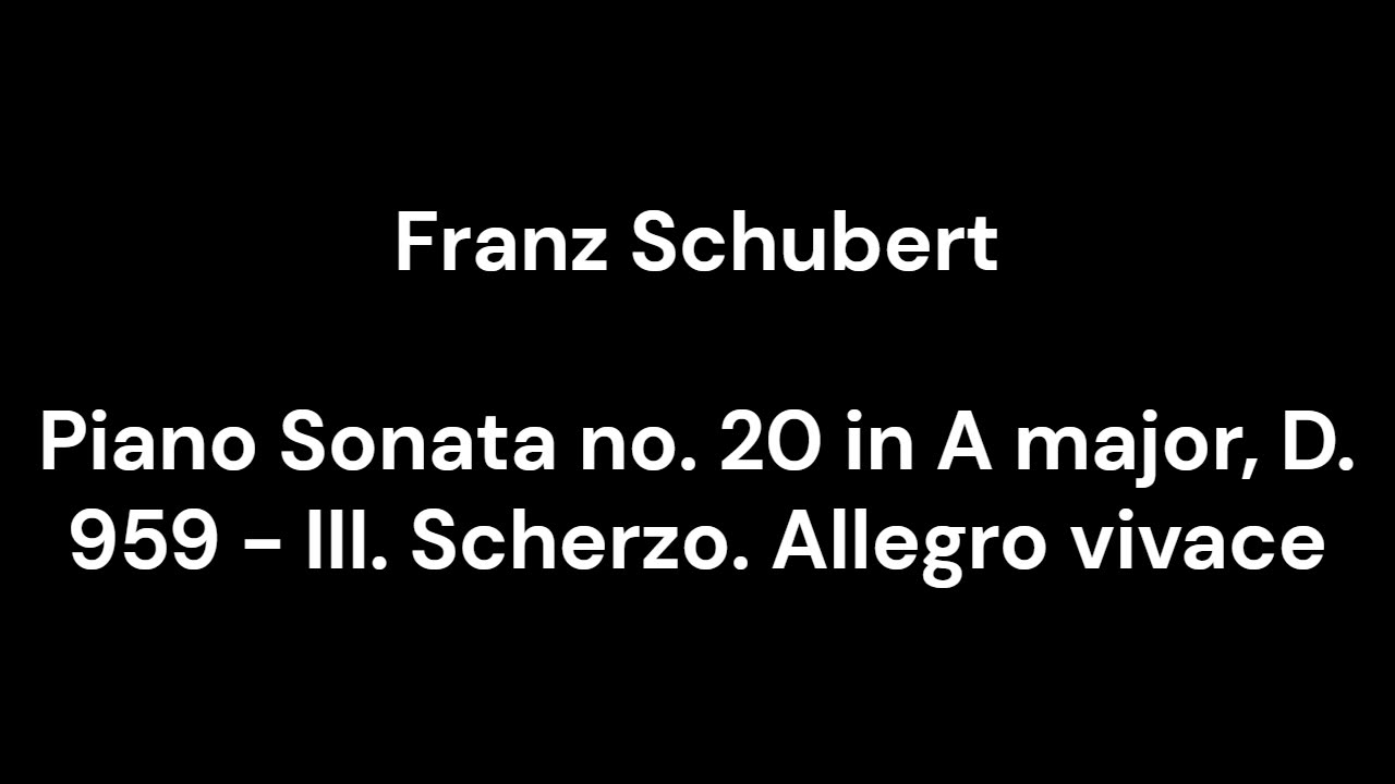 Piano Sonata no. 20 in A major, D. 959 - III. Scherzo. Allegro vivace