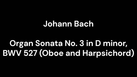 Organ Sonata No. 3 in D minor, BWV 527 (Oboe and Harpsichord)
