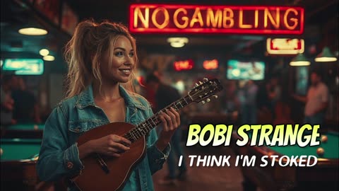I THINK I'M STOKED - BOBI STRANGE