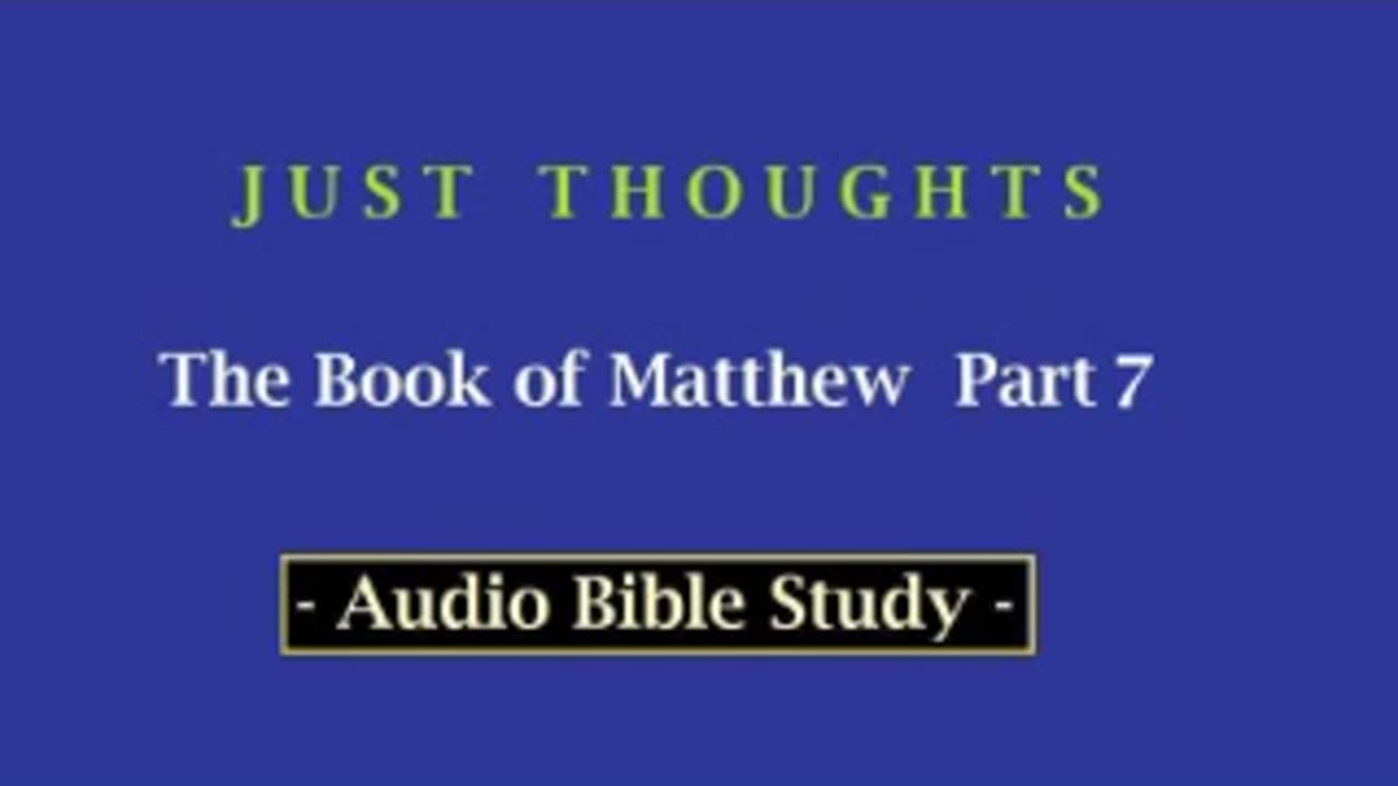 Just Thoughts - The Book of St. Matthew Part 7 (2013) Retro