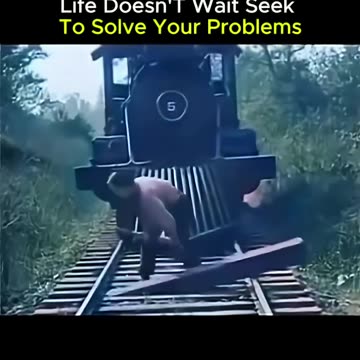 Life doesn't wait. Strive to solve your problems.