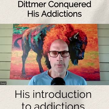 His introduction to addictions