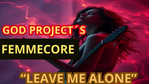 LEAVE ME ALONE. FEMMECORE