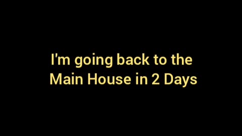 In 2 Days I'll Be Back At The Main House