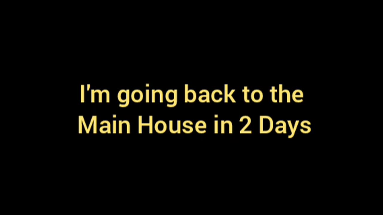 In 2 Days I'll Be Back At The Main House