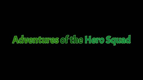 Adventures of the Hero Squad Intro