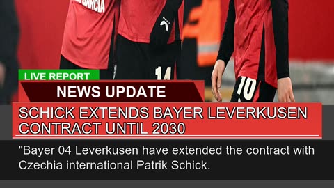 Schick Extends Bayer Leverkusen Contract Until