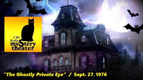 CBS RADIO MYSTERY THEATER -- "THE GHOSTLY PRIVATE EYE"