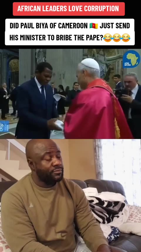 African Mentality | Cameronian President sent his son to bribe Pope but was rejected