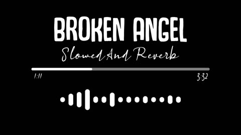 Broken Angel [Slowed + Reverb] - Arash | Lofi Songs | English Lofi Song