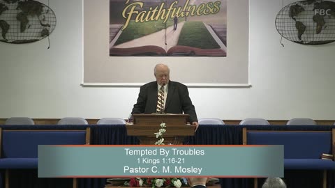 Pastor C. M. Mosley, Tempted By Troubles, 1 Kings 1:16-21, Sunday Evening, 7/13/2025