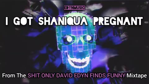 🟢 I Got Shaniqua Pregnant | (Song 7 of the SHIT ONLY DAVID EDYN FINDS FUNNY Mixtape)