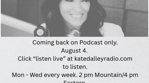 Coming back today - Same Time 2 pm Mountain- Click listen live on Katedalleyradio.com