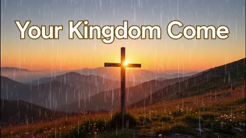 Your Kingdom Come