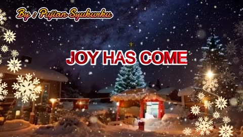 JOY HAS COME