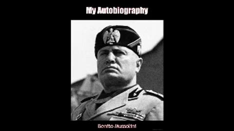 My Autobiography By Benito Mussolini (Full Audiobook)