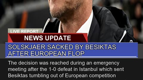 Solskjaer Sacked by Besiktas After European Flop