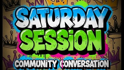 Saturday Session! Community Conversation-Let's Chat & Chill!! OPEN PANEL