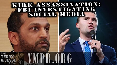 16 Sep 25, The Terry & Jesse Show: Kirk Assassination: FBI Investigates Social Media