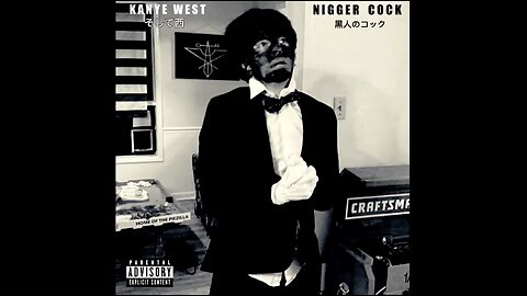 Kanye West - Nigger Cock (FULL ALBUM)