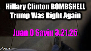 Juan O Savin DROP BOMBSHELL - Hillary Clinton Next, Trump Was Right Again