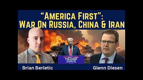 Brian Berletic: America First Means War on Russia, China & Iran