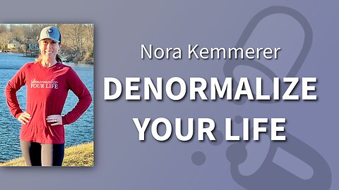 Nora Kemmerer - Denormalize Your Life