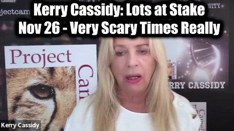 Kerry Cassidy: Lots at Stake Nov 26 - Very Scary Times Really