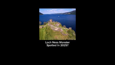 Loch Ness Monster Spotted In 2025?