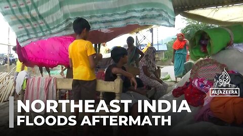 Northeast India floods aftermath_ Devastated communities appeal for govt assistance