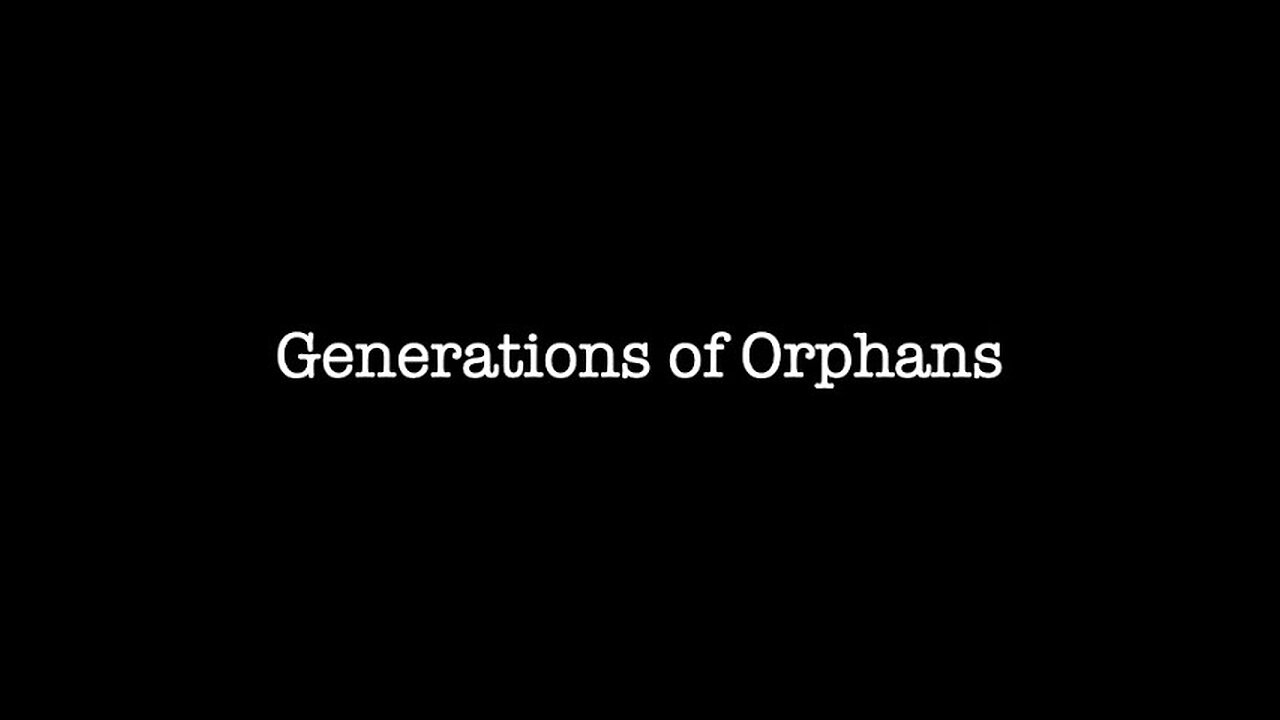 Generations of Orphans