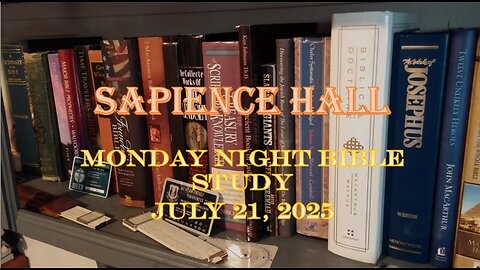 Sapience Hall - Monday Night Bible Study - July 21, 2025 - Luke 21:8-12 - Dr. R.G. Ford