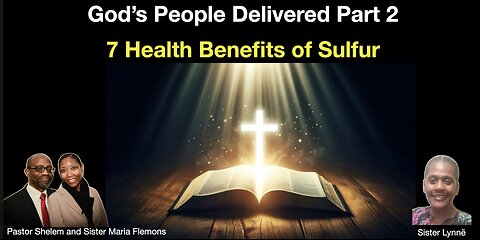 God's People Delivered Part 2 and 7 Health Benefits of Sulfer