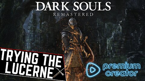 Trying out the Lucerne l NO COMMENTARY Dark Souls Remastered Rumble Premium Stream