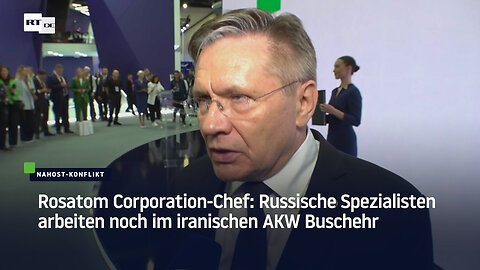 Rosatom Corporation-Chef: Russische Spezialisten arbeiten noch im iranischen AKW Buschehr
