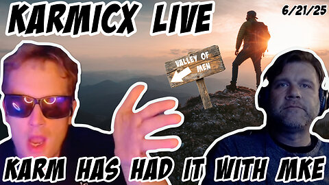 KarmicX Live: Does Mr Kill Everything Belong in the Valley of Men? 6/21/25