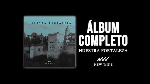 New Wine - Nuestra Fortaleza - Álbum Completo.