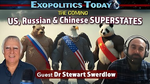 The US, Russia & China Superstates Are Coming - Stewart Swerdlow Interview