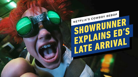Cowboy Bebop's Showrunner Explains Ed's Late Arrival